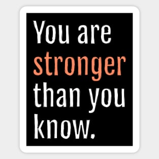 You are stronger than you know. (Black Edition) Sticker